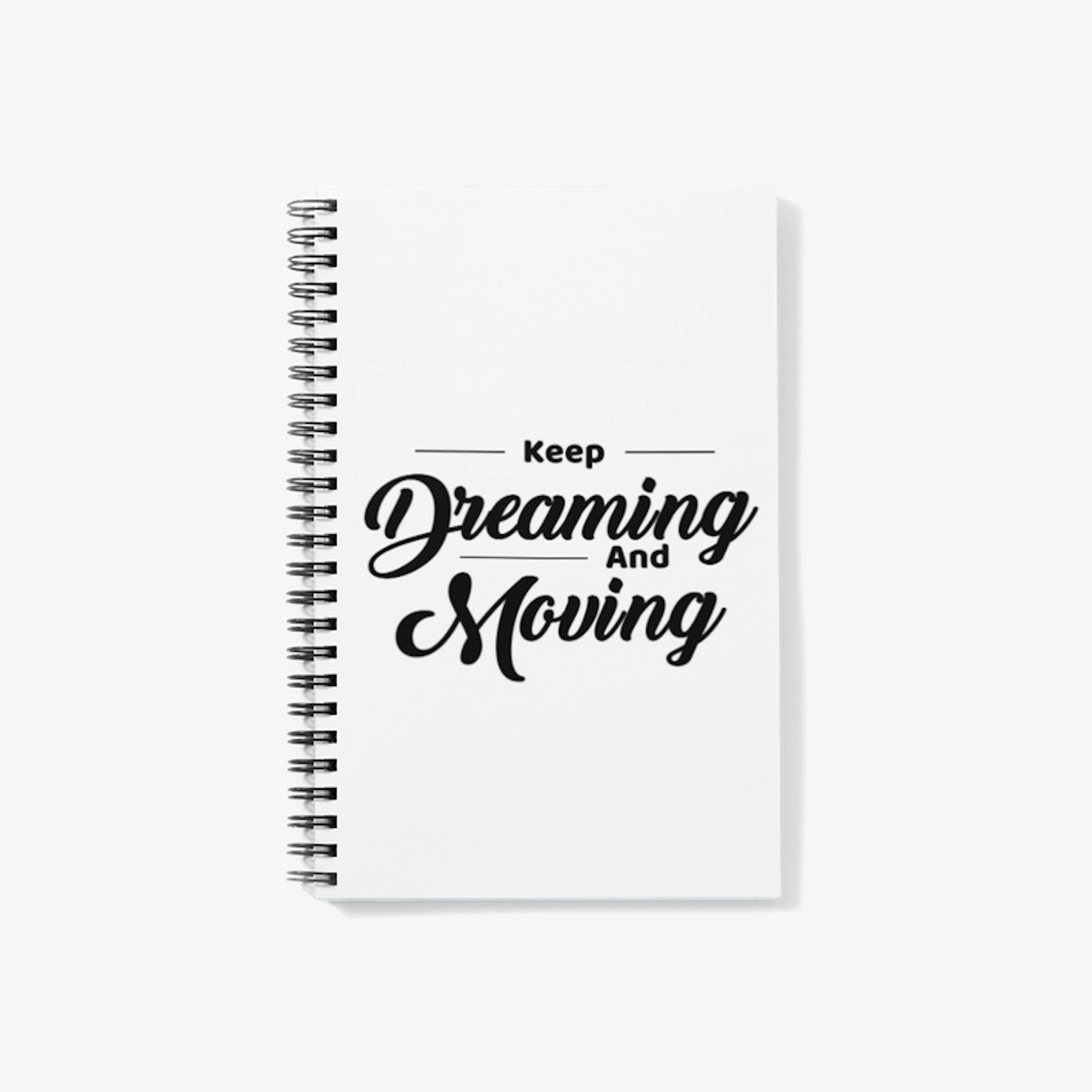Keep Dreaming and Moving